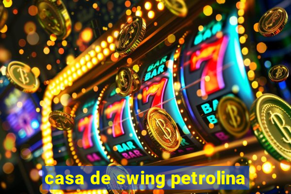 casa de swing petrolina